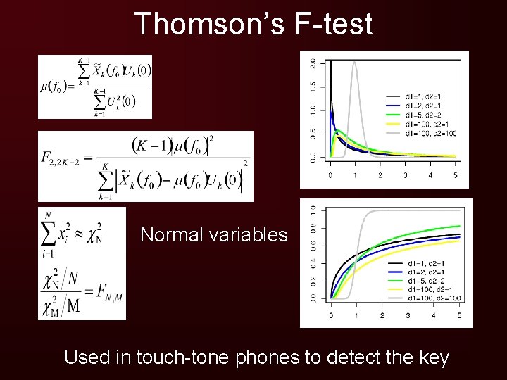 Thomson’s F-test Normal variables Used in touch-tone phones to detect the key 