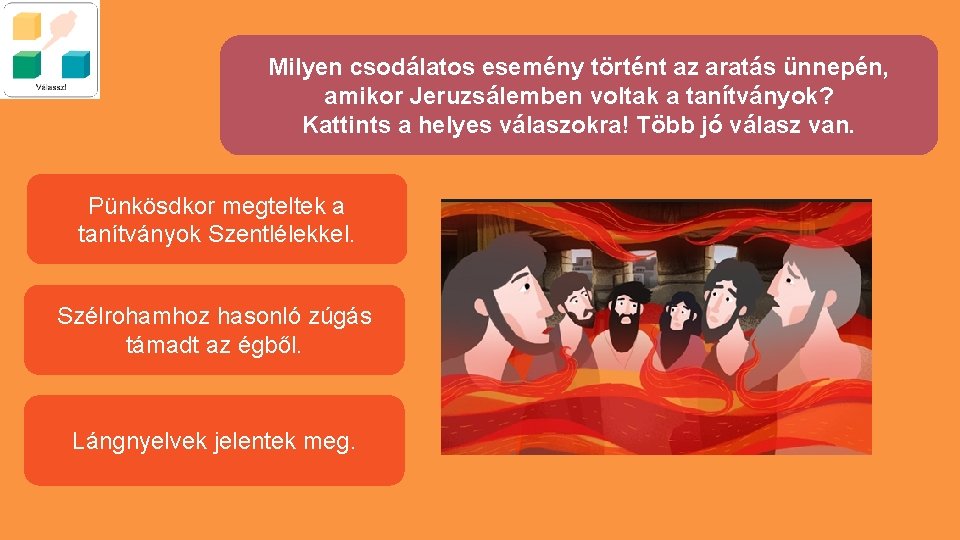 Milyen csodálatos esemény történt az aratás ünnepén, amikor Jeruzsálemben voltak a tanítványok? Kattints a