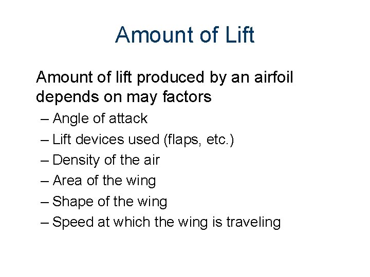 Amount of Lift Amount of lift produced by an airfoil depends on may factors