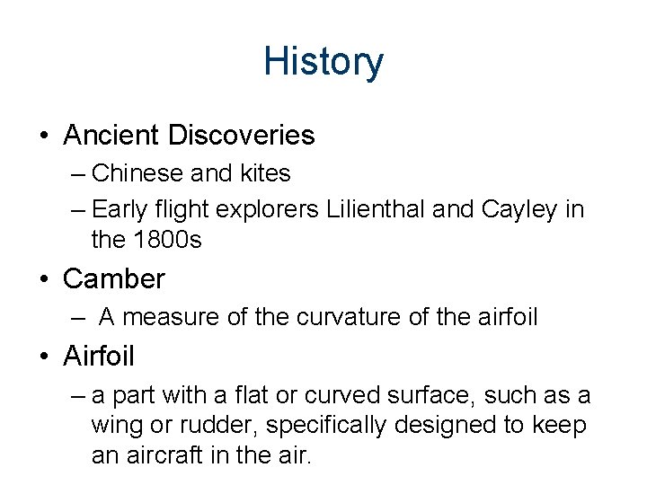 History • Ancient Discoveries – Chinese and kites – Early flight explorers Lilienthal and