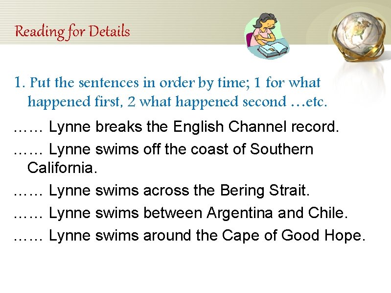 Reading for Details 1. Put the sentences in order by time; 1 for what