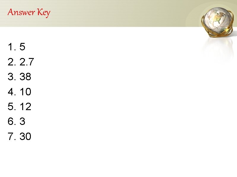 Answer Key 1. 2. 3. 4. 5. 6. 7. 5 2. 7 38 10