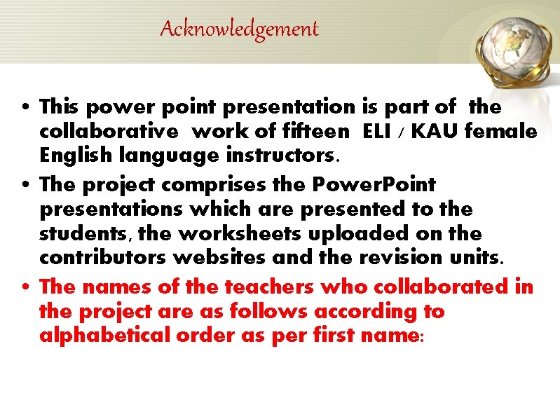 Acknowledgement • This power point presentation is part of the collaborative work of fifteen