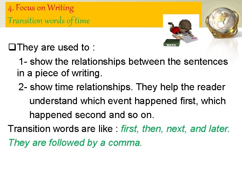 4. Focus on Writing Transition words of time q. They are used to :