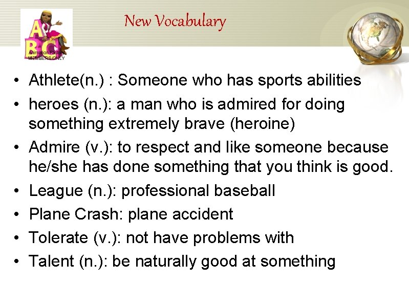 New Vocabulary • Athlete(n. ) : Someone who has sports abilities • heroes (n.