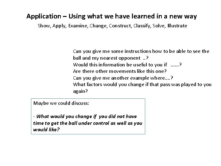 Application – Using what we have learned in a new way Show, Apply, Examine,