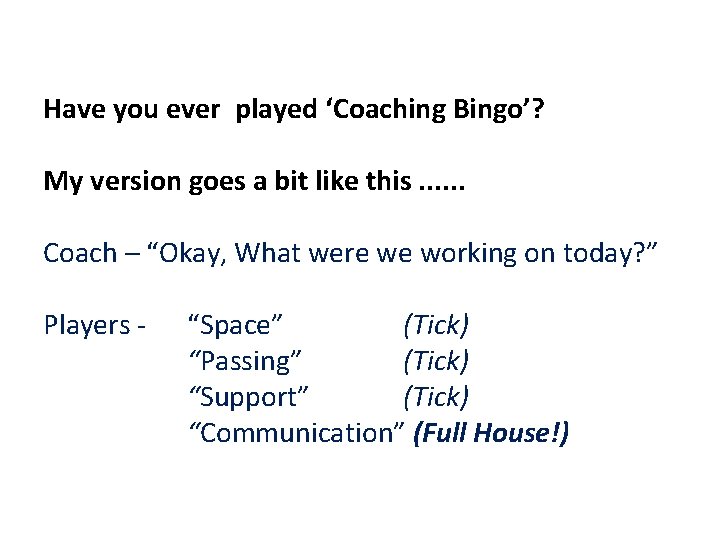 Have you ever played ‘Coaching Bingo’? My version goes a bit like this. .
