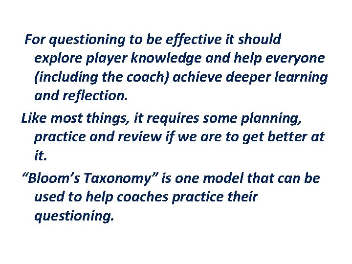 For questioning to be effective it should explore player knowledge and help everyone (including