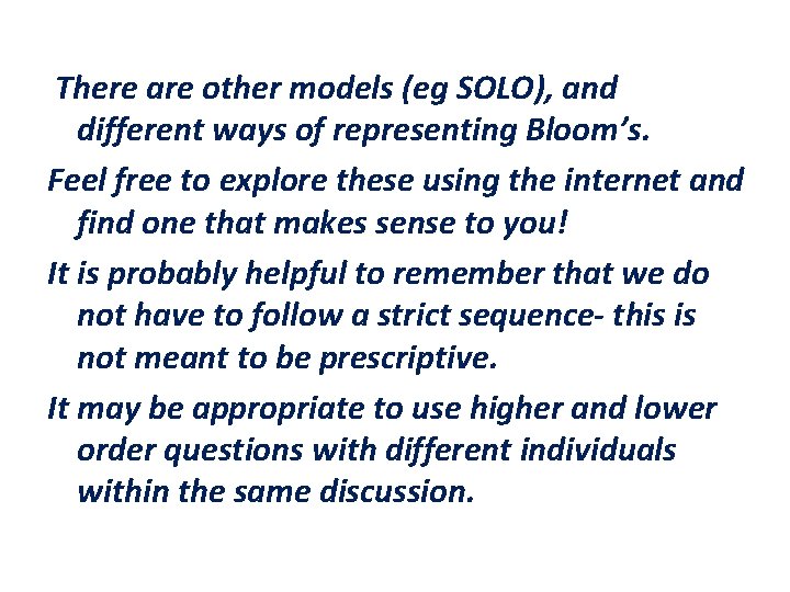 There are other models (eg SOLO), and different ways of representing Bloom’s. Feel free