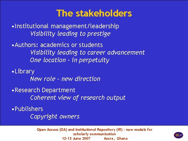 The stakeholders • Institutional management/leadership Visibility leading to prestige • Authors: academics or students