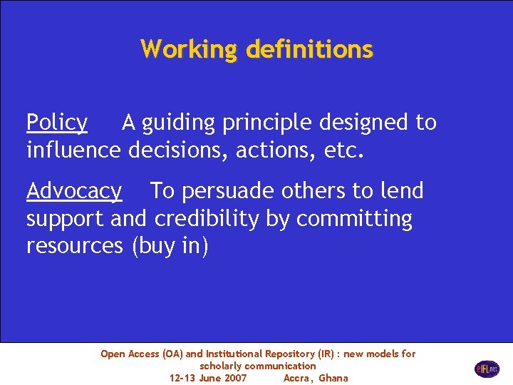 Working definitions Policy A guiding principle designed to influence decisions, actions, etc. Advocacy To