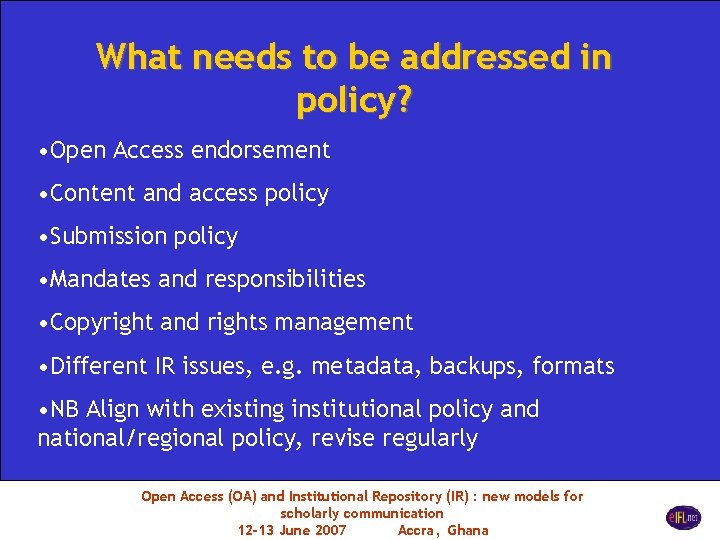 What needs to be addressed in policy? • Open Access endorsement • Content and