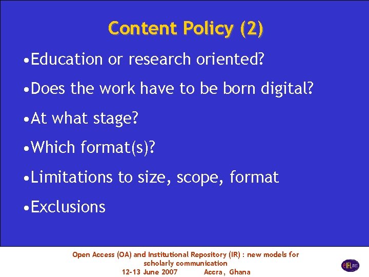 Content Policy (2) • Education or research oriented? • Does the work have to