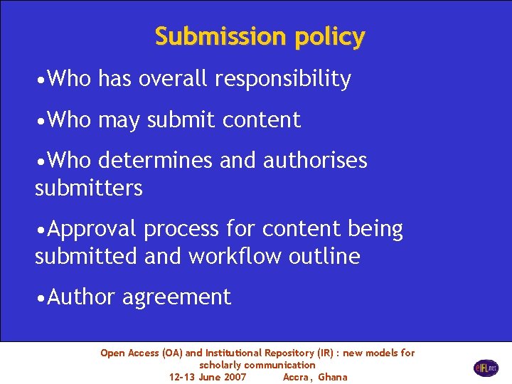 Submission policy • Who has overall responsibility • Who may submit content • Who