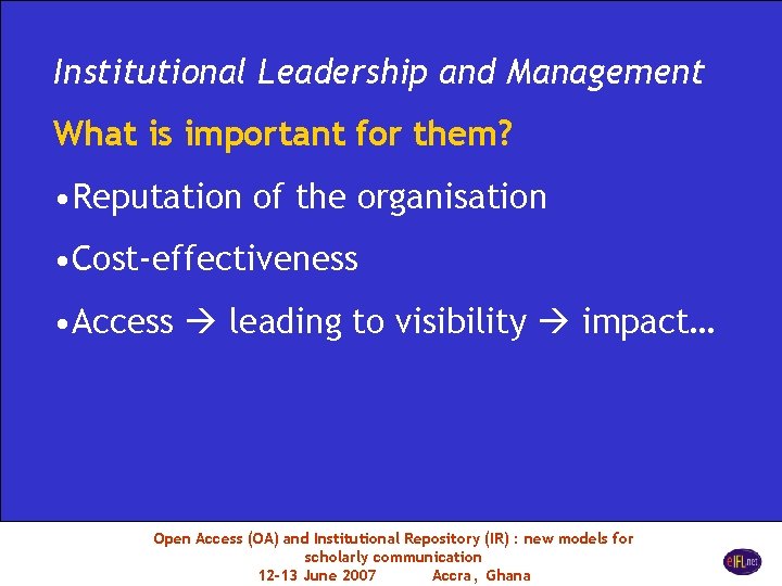 Institutional Leadership and Management What is important for them? • Reputation of the organisation