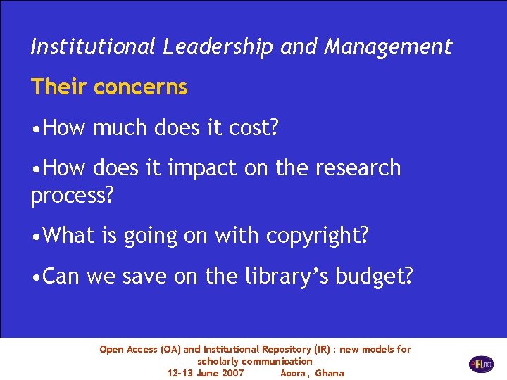 Institutional Leadership and Management Their concerns • How much does it cost? • How