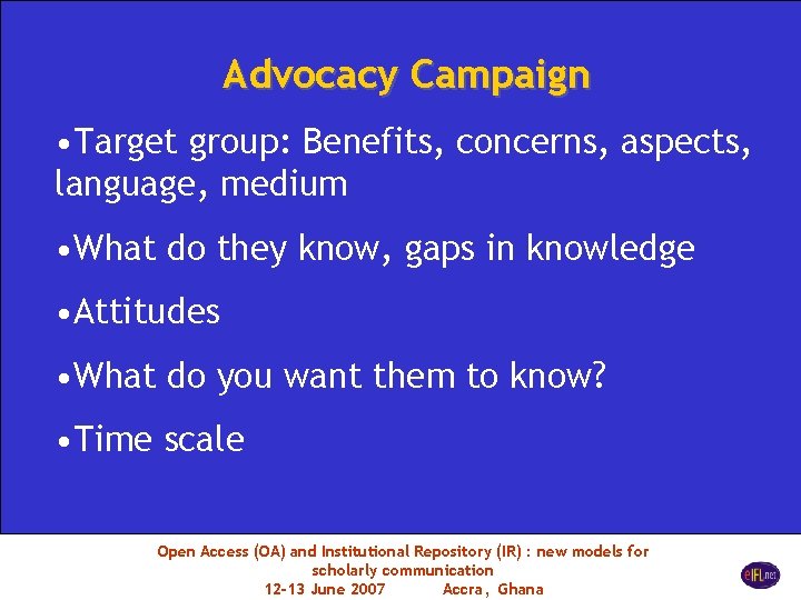 Advocacy Campaign • Target group: Benefits, concerns, aspects, language, medium • What do they