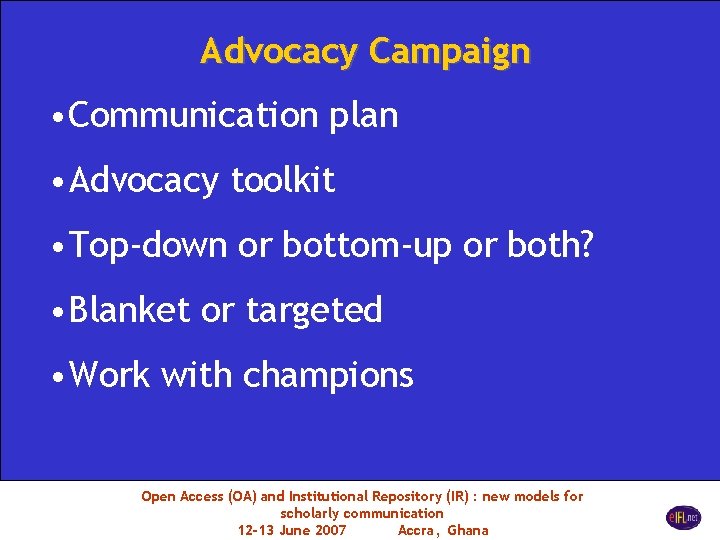 Advocacy Campaign • Communication plan • Advocacy toolkit • Top-down or bottom-up or both?