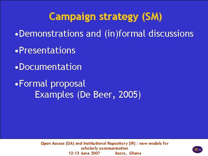 Campaign strategy (SM) • Demonstrations and (in)formal discussions • Presentations • Documentation • Formal