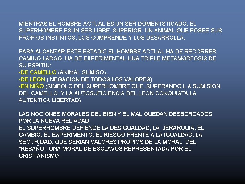 MIENTRAS EL HOMBRE ACTUAL ES UN SER DOMENTSTICADO, EL SUPERHOMBRE ESUN SER LIBRE, SUPERIOR.