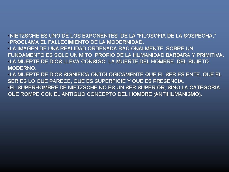  • NIETZSCHE ES UNO DE LOS EXPONENTES DE LA “FILOSOFIA DE LA SOSPECHA.