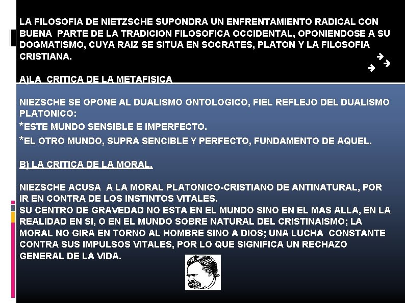 LA FILOSOFIA DE NIETZSCHE SUPONDRA UN ENFRENTAMIENTO RADICAL CON BUENA PARTE DE LA TRADICION