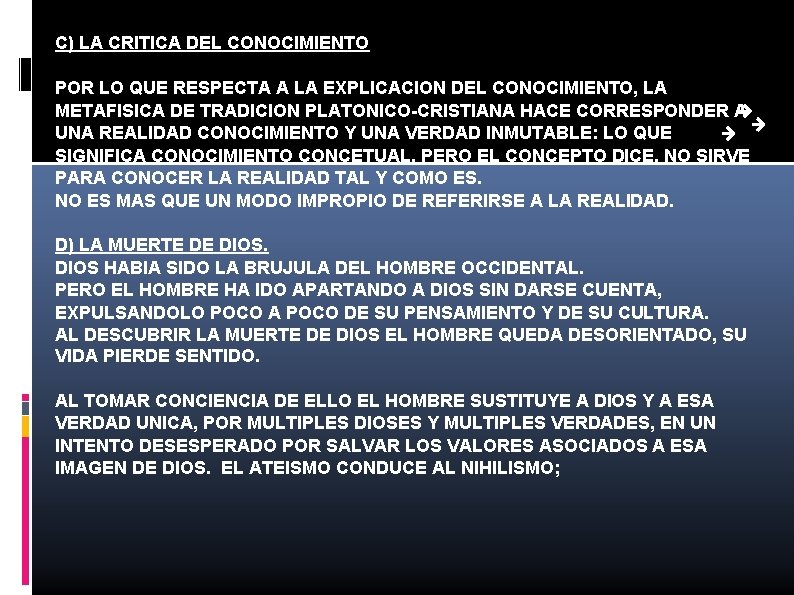 C) LA CRITICA DEL CONOCIMIENTO POR LO QUE RESPECTA A LA EXPLICACION DEL CONOCIMIENTO,