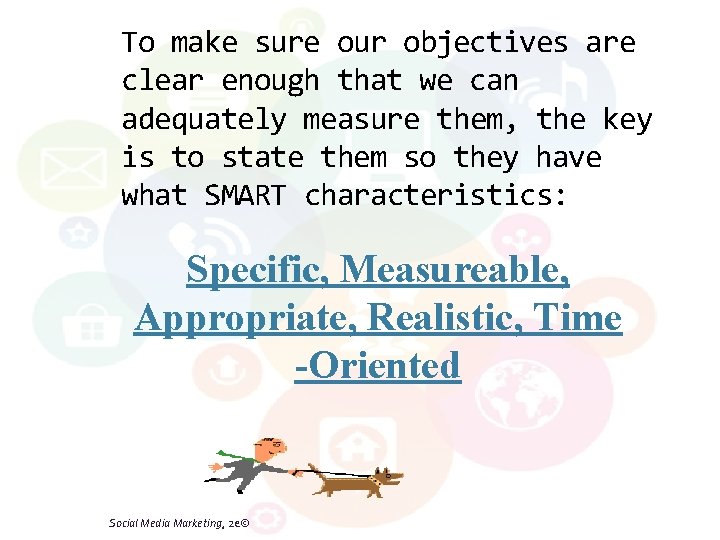 To make sure our objectives are clear enough that we can adequately measure them,