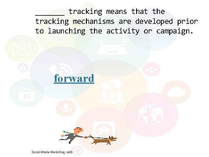 _______ tracking means that the tracking mechanisms are developed prior to launching the activity