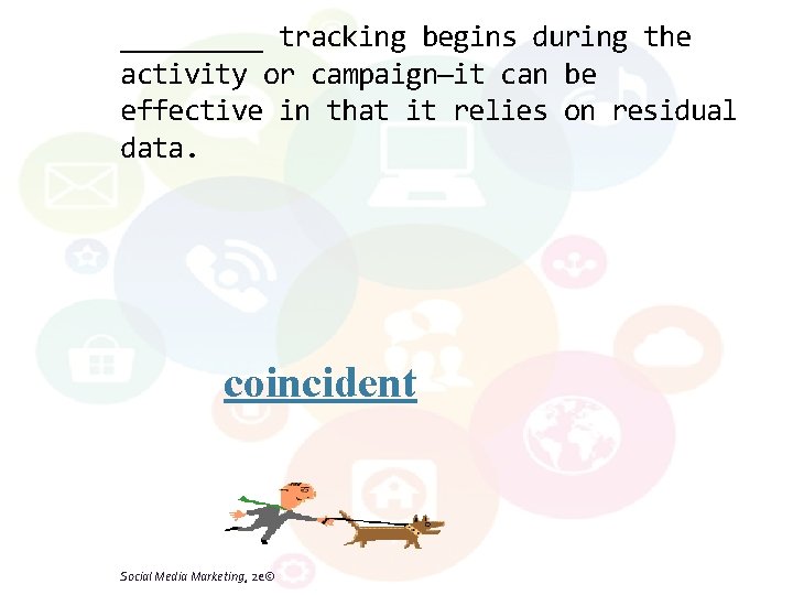 _____ tracking begins during the activity or campaign—it can be effective in that it