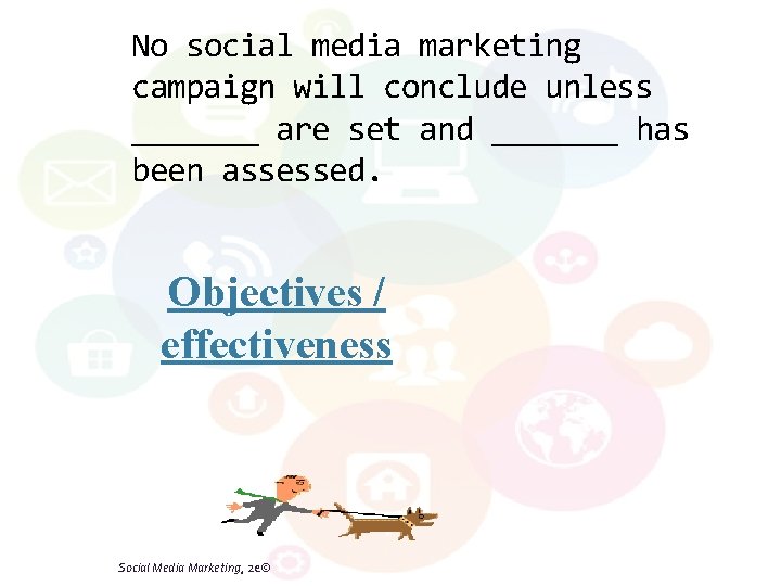 No social media marketing campaign will conclude unless _______ are set and _______ has