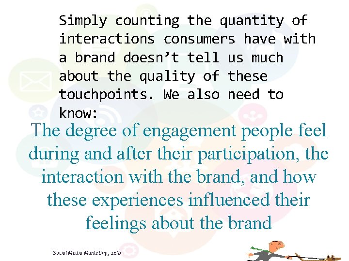 Simply counting the quantity of interactions consumers have with a brand doesn’t tell us