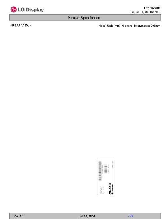 LP 156 WHB Liquid Crystal Display Product Specification <REAR VIEW> Ver. 1. 1 Note)