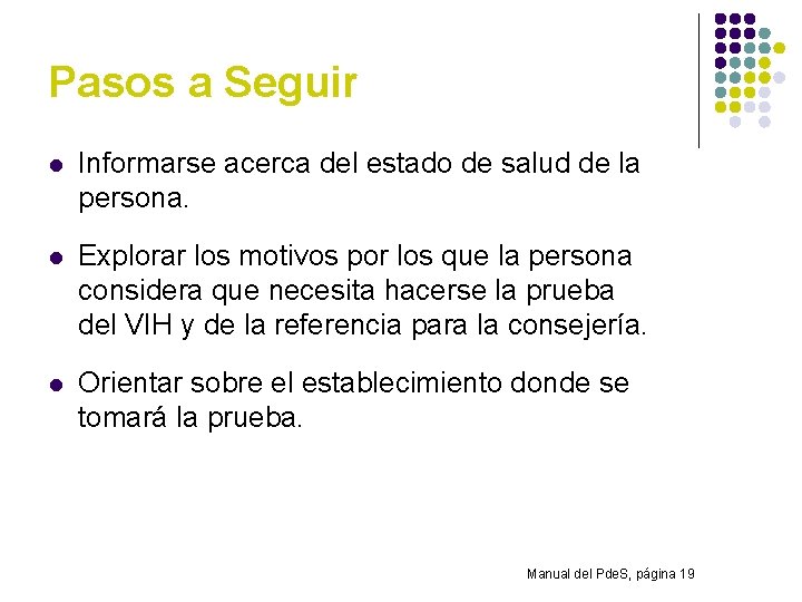 Pasos a Seguir l Informarse acerca del estado de salud de la persona. l