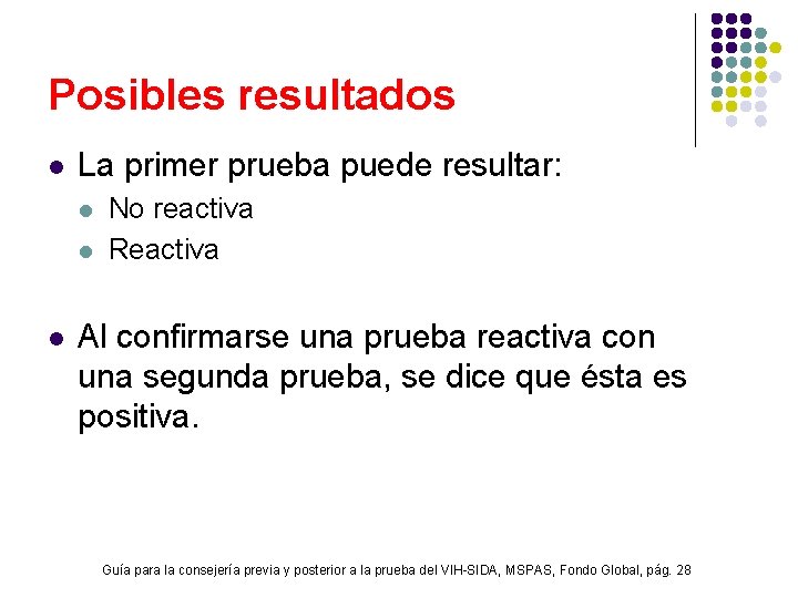 Posibles resultados l La primer prueba puede resultar: l l l No reactiva Reactiva