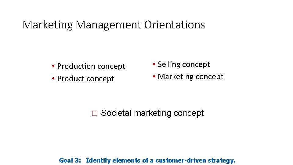 Marketing Management Orientations • Production concept • Product concept • Selling concept • Marketing