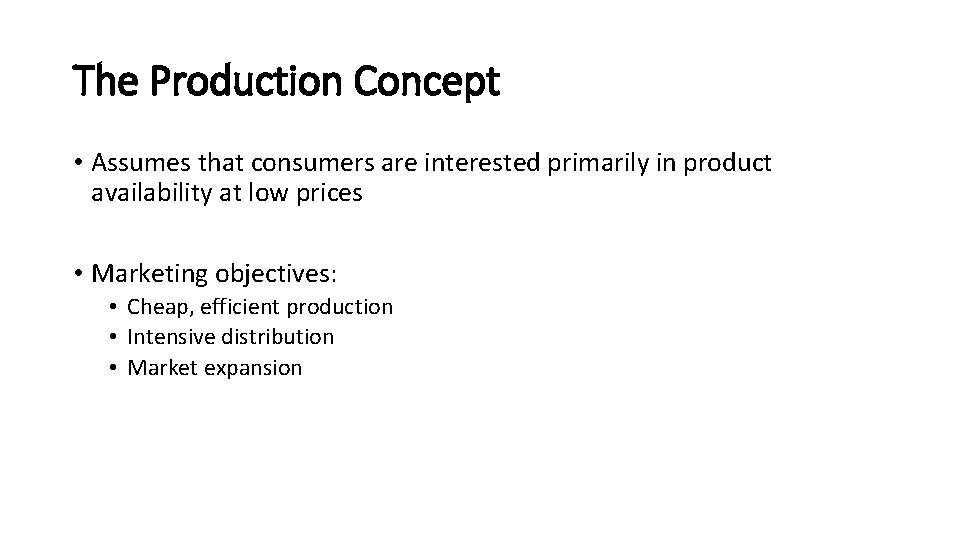The Production Concept • Assumes that consumers are interested primarily in product availability at
