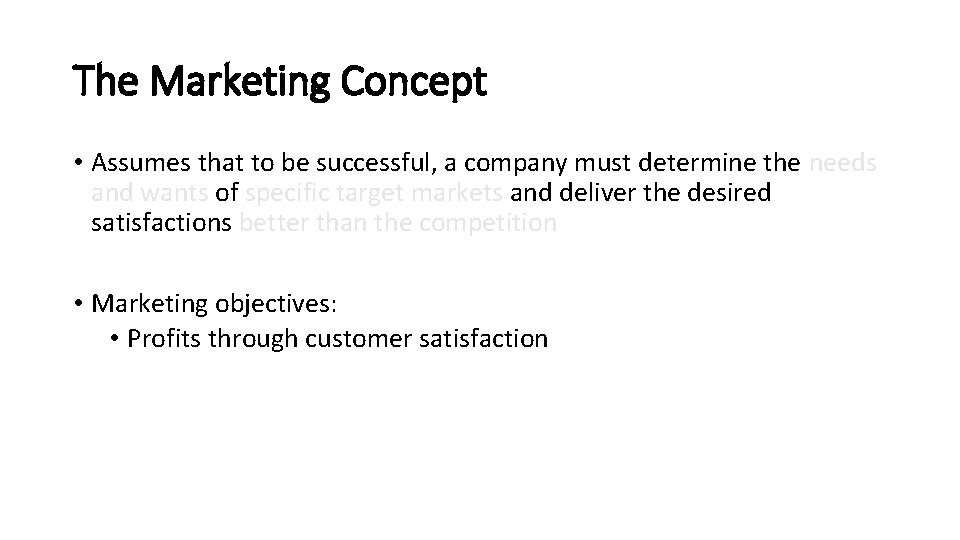 The Marketing Concept • Assumes that to be successful, a company must determine the