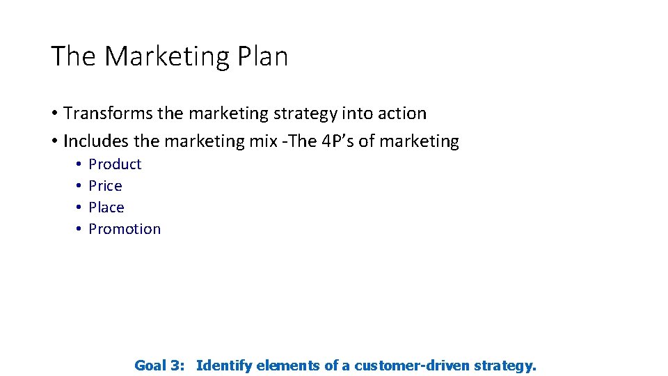 The Marketing Plan • Transforms the marketing strategy into action • Includes the marketing