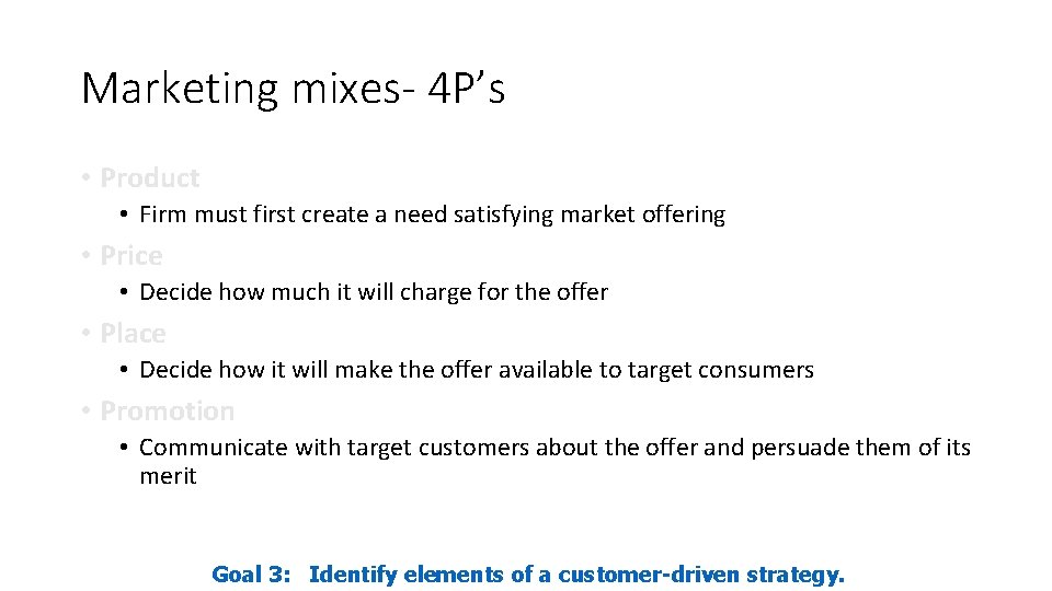 Marketing mixes- 4 P’s • Product • Firm must first create a need satisfying