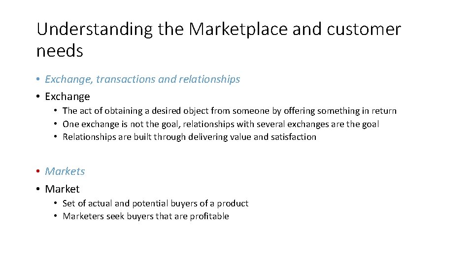 Understanding the Marketplace and customer needs • Exchange, transactions and relationships • Exchange •