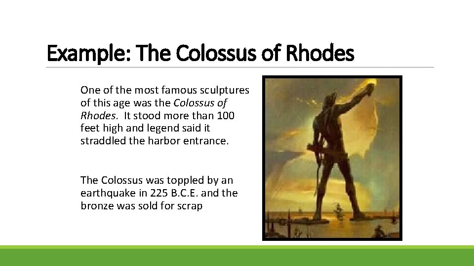 Example: The Colossus of Rhodes One of the most famous sculptures of this age