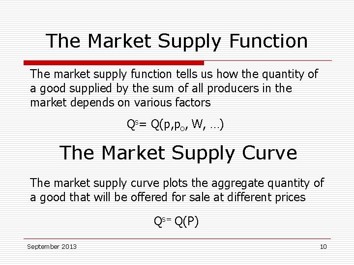 The Market Supply Function The market supply function tells us how the quantity of