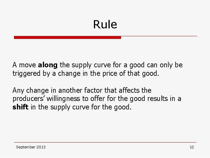 Rule A move along the supply curve for a good can only be triggered