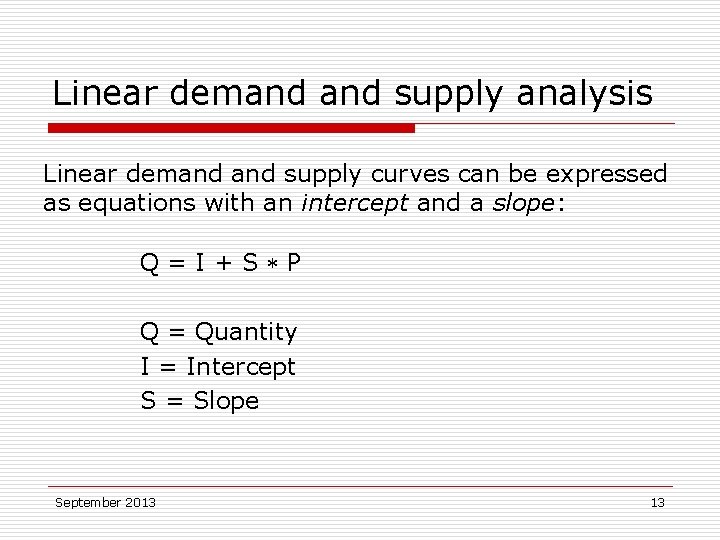 Linear demand supply analysis Linear demand supply curves can be expressed as equations with