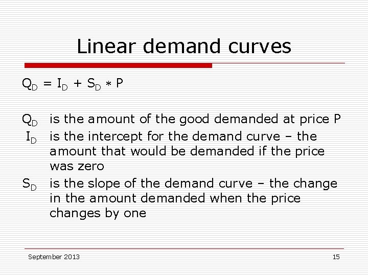 Linear demand curves QD = I D + S D P QD is the