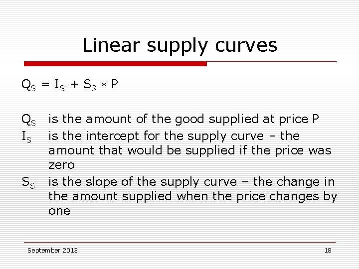 Linear supply curves QS = I S + S S P QS IS SS