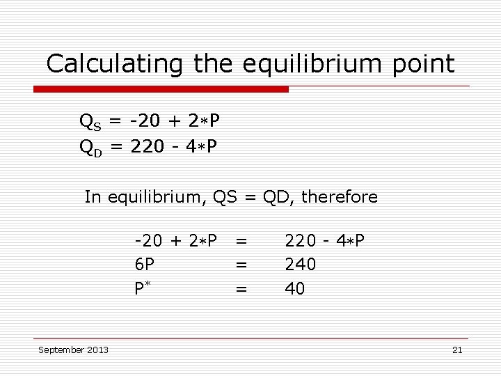 Calculating the equilibrium point QS = -20 + 2 P QD = 220 -