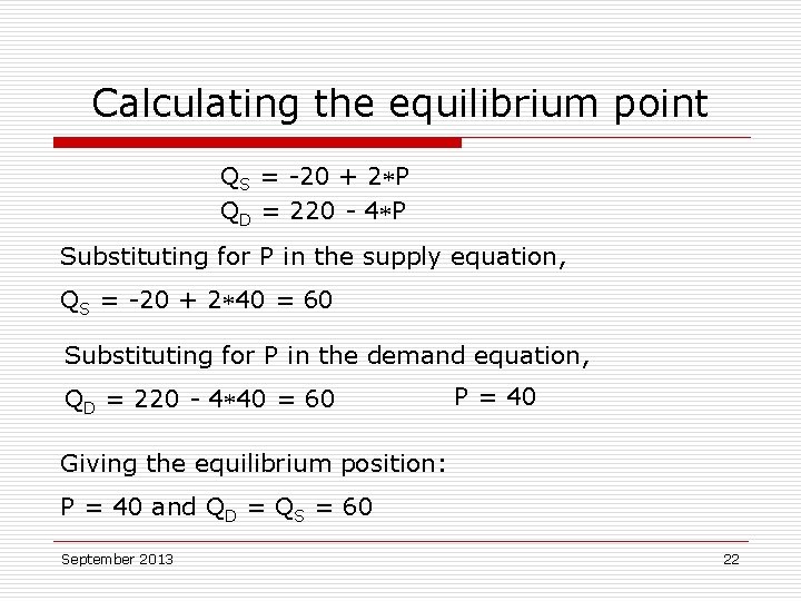 Calculating the equilibrium point QS = -20 + 2 P QD = 220 -