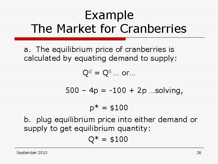 Example The Market for Cranberries a. The equilibrium price of cranberries is calculated by
